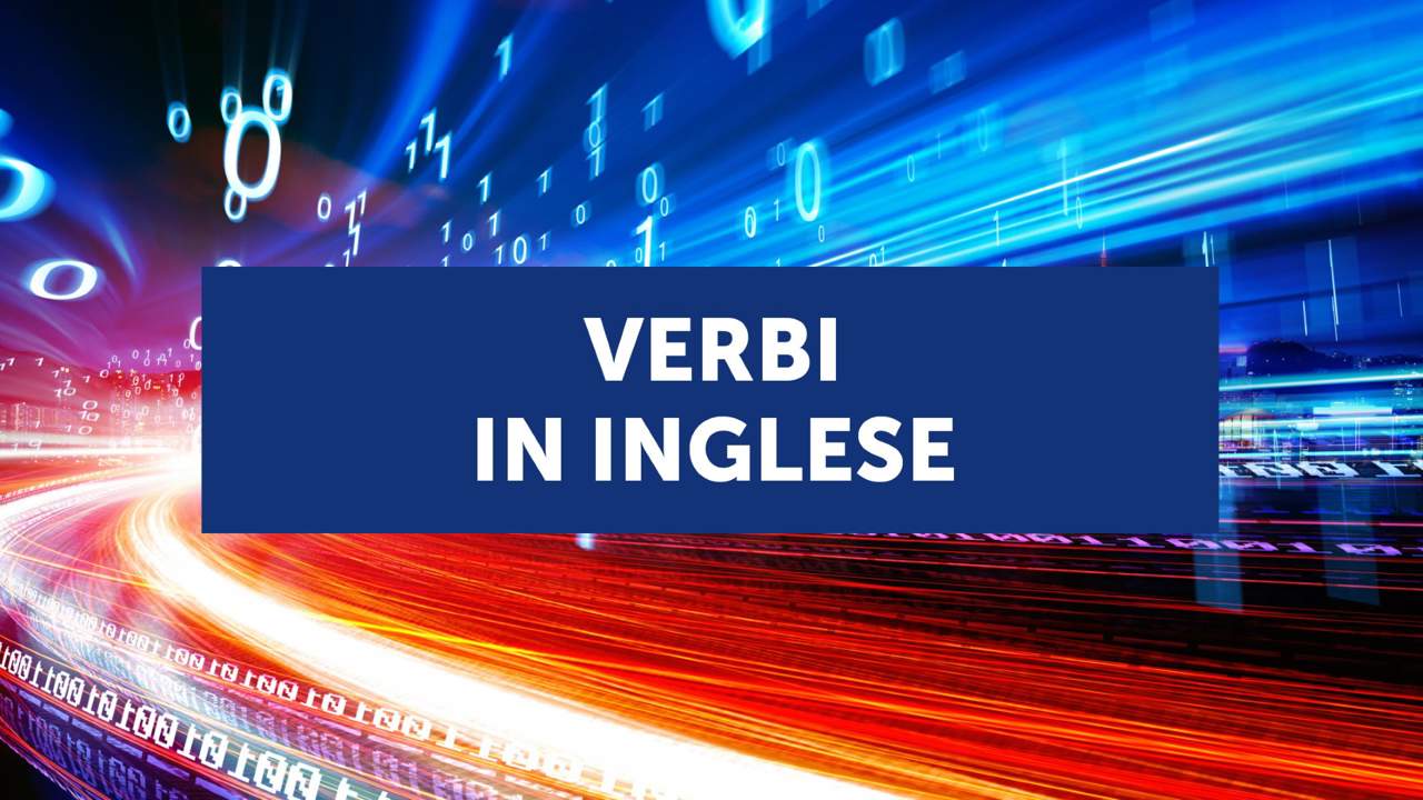 I verbi in inglese: i tempi dei verbi e come usarli (con esercizi) 