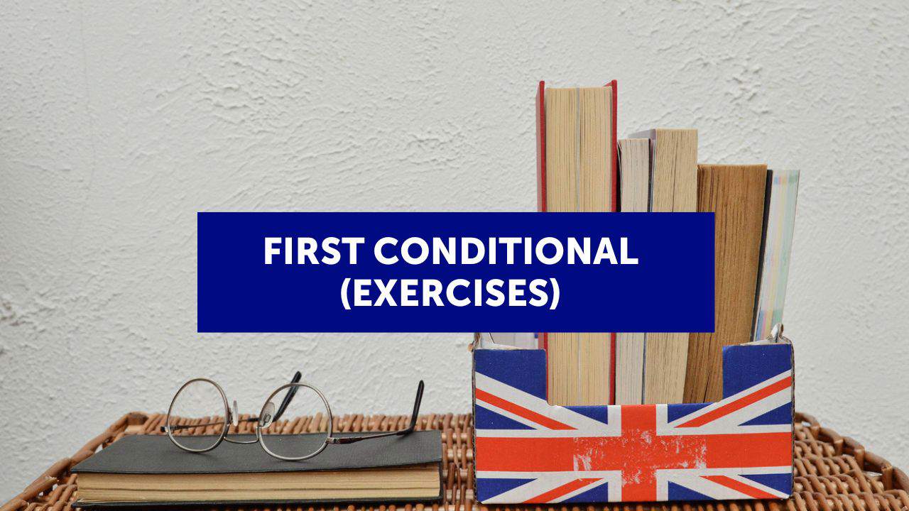 34 esercizi per praticare il first conditional in inglese