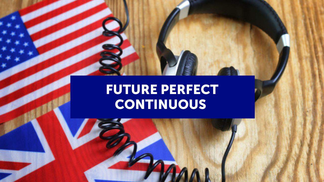 Il Future Perfect Continuous in inglese (con esempi ed esercizi) 