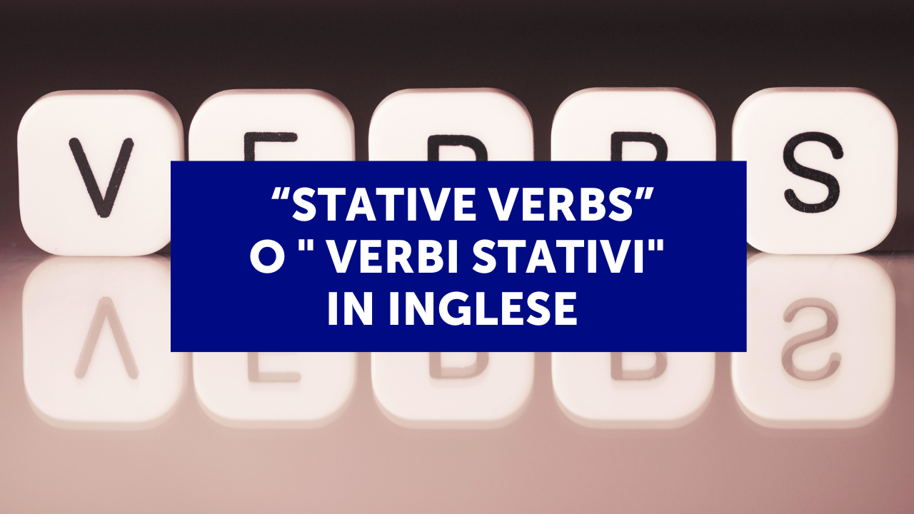 Stative verbs o verbi stativi in inglese