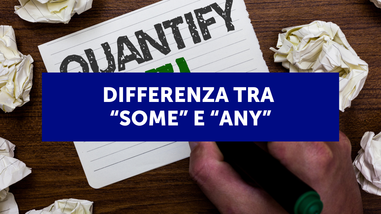 Differenza tra some e any in inglese