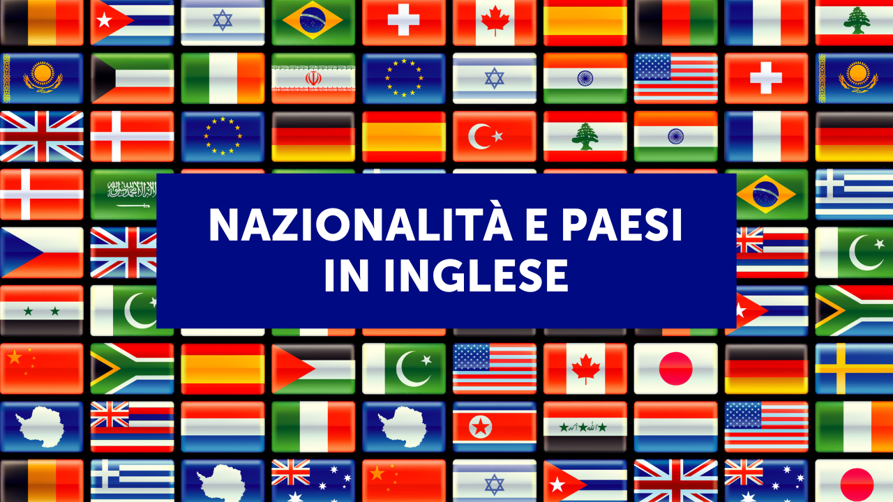 Nomi dei paesi e le nazionalità in inglese