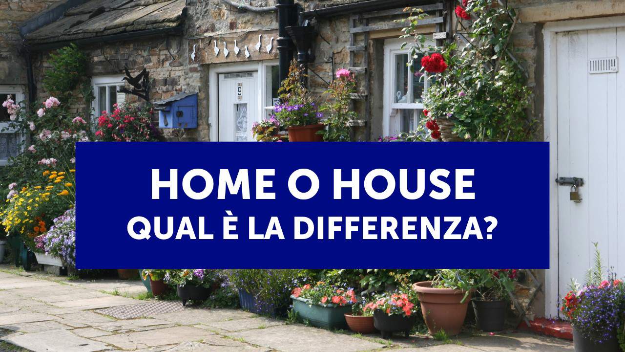 Differenza tra "house" e "home" in inglese 