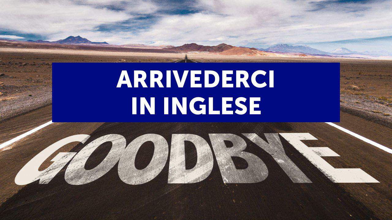 Arrivederci in inglese: modi formali e informali di dire "Hasta la vista, baby"