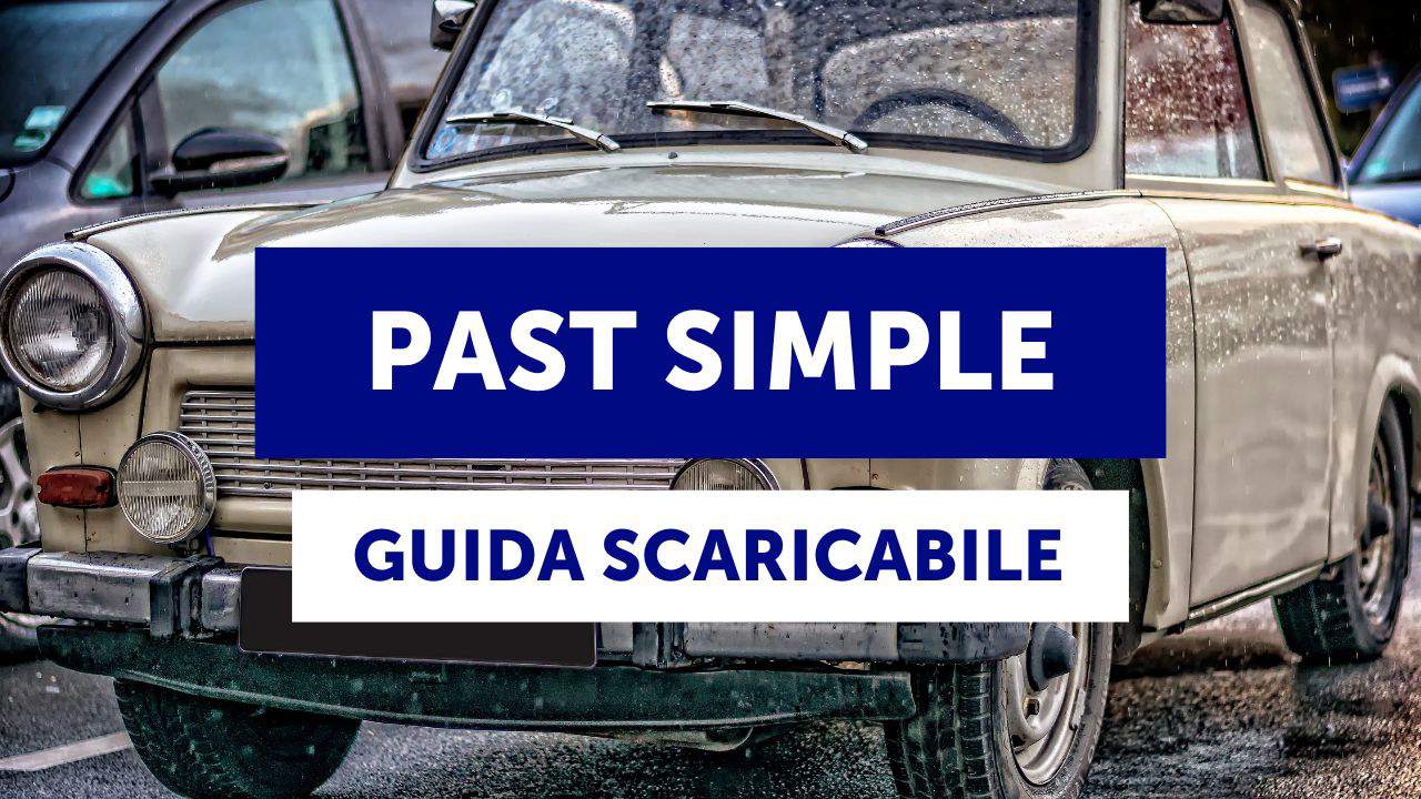  Il Past Simple in inglese: esempi, esercizi e guida scaricabile