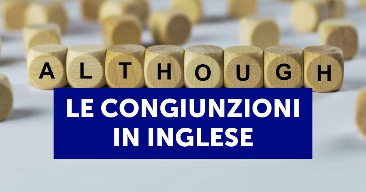 Le congiunzioni in inglese (conjunctions): come si usano e quali sono ...