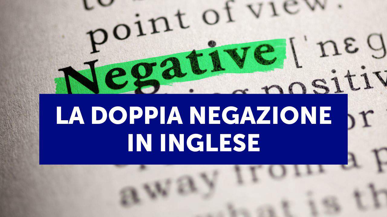 La doppia negazione in inglese (double negatives)