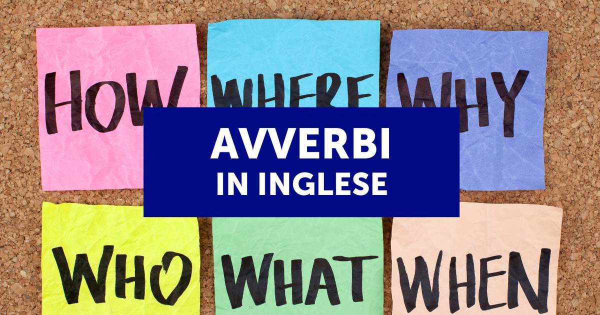 Avverbi in inglese: cosa sono e come si usano (con esempi)