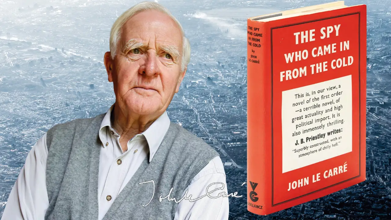 "The spy who came in from the cold" by John LeCarré