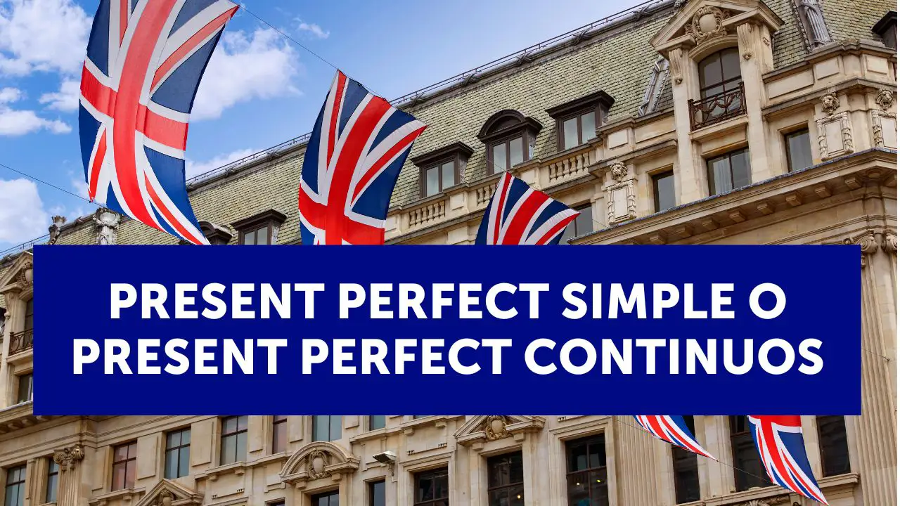 Present perfect simple o present perfect continuous