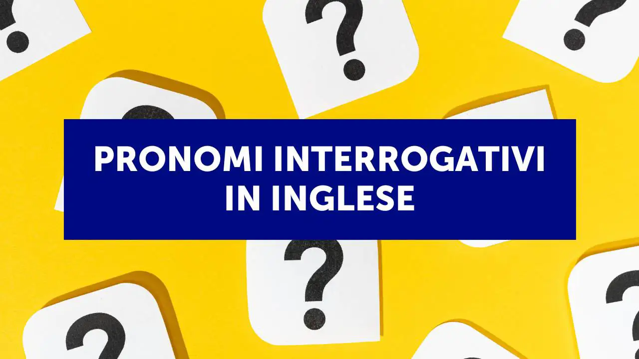 I pronomi interrogativi in inglese