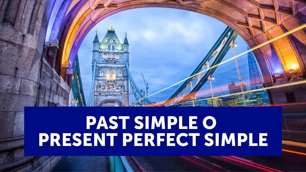 Past simple o present perfect