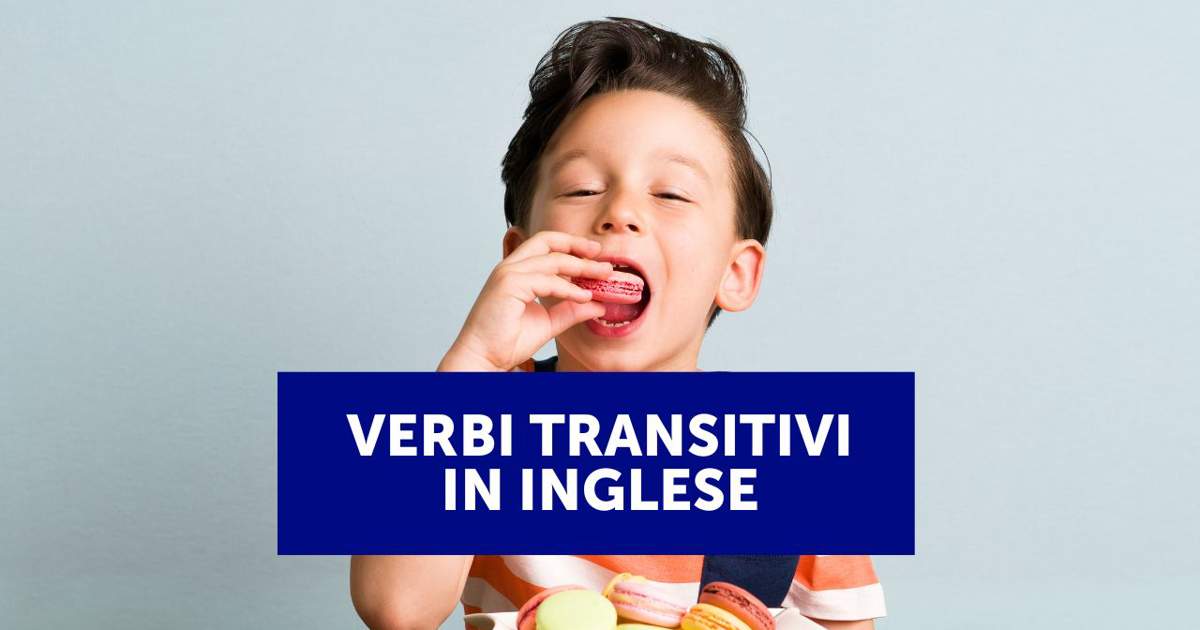 I verbi transitivi in inglese: cosa sono e a cosa servono