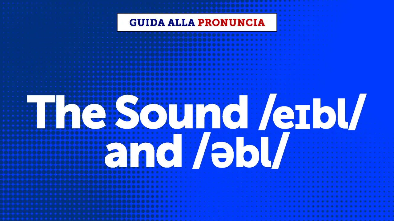 The sounds /eɪbl/ or /əbl/