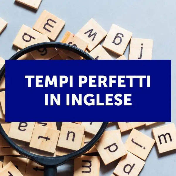 Tempi perfetti in inglese