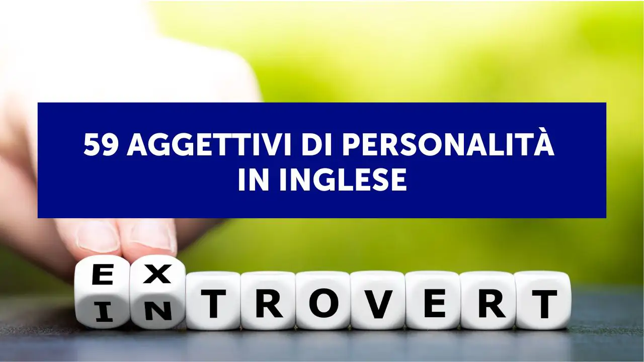 59 aggettivi di personalità in inglese: guida pratica per migliorare le tue conversazioni