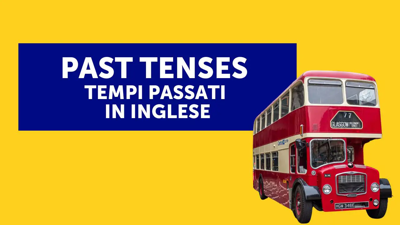 Past tenses: impara i tempi verbali del passato in inglese