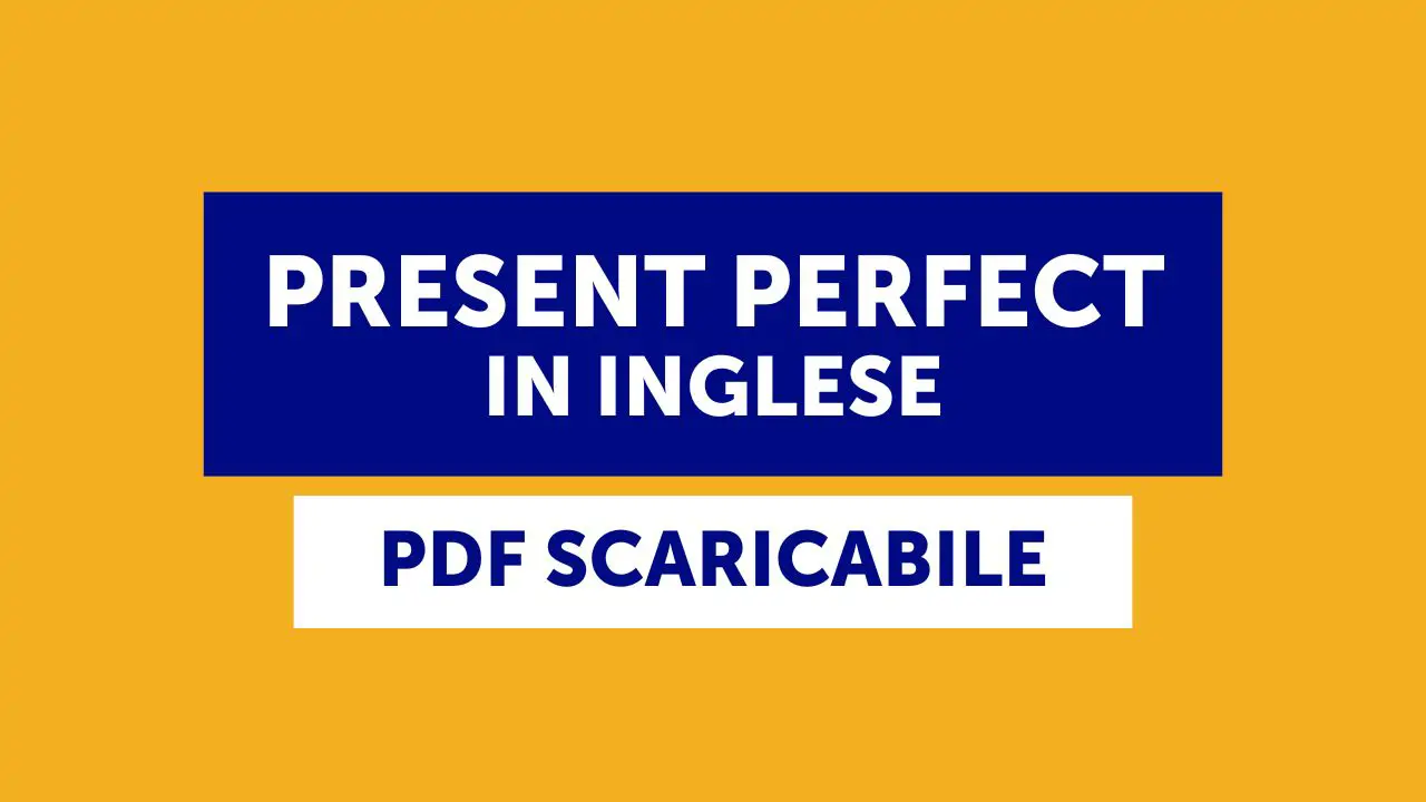 Come si usa il present perfect in inglese