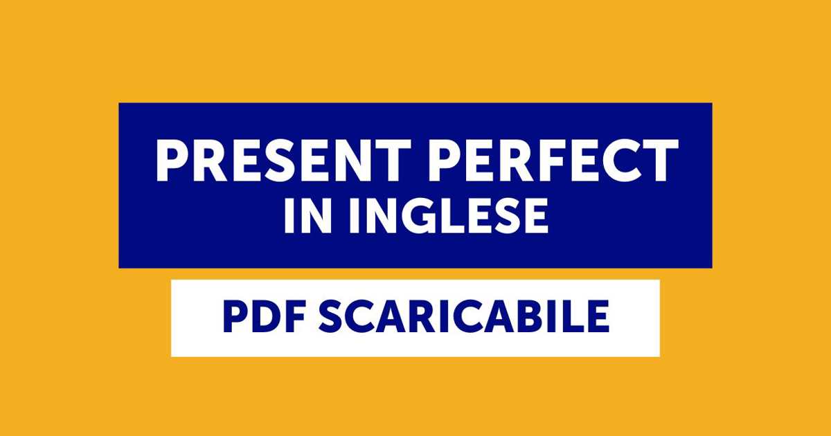 Scegli Il Tempo Verbale Corretto In Inglese Esercizi Il present perfect in inglese: esempi y esercizi (pdf scaricabile)
